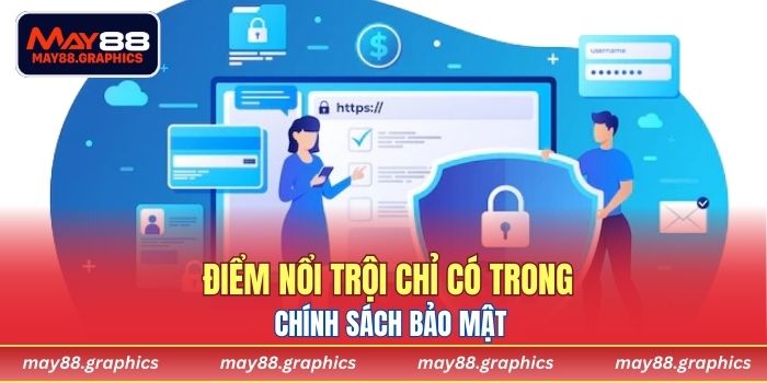 Điểm nổi trội chỉ có trong chính sách bảo mật