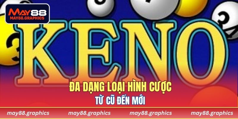 Đa dạng loại hình cược từ cũ đến mới