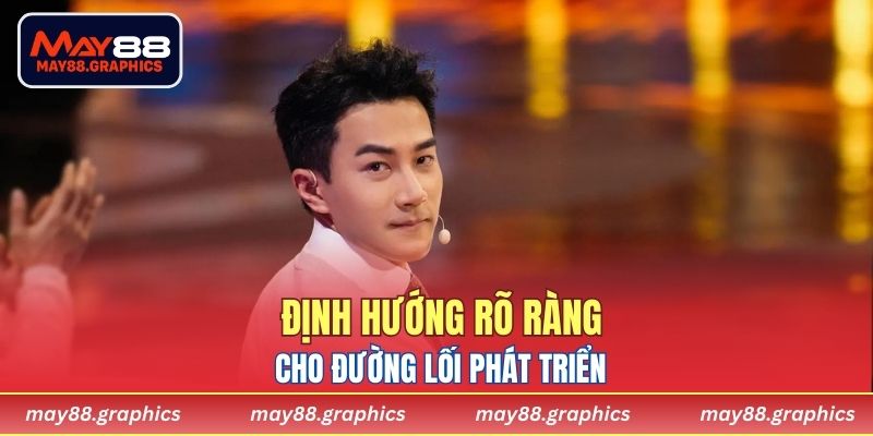 Định hướng rõ ràng cho đường lối phát triển