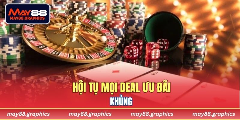 Hội tụ mọi deal ưu đãi khủng