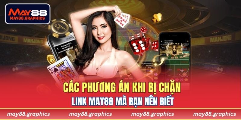 Các phương án khi bị chặn Link MAY88 mà bạn nên biết