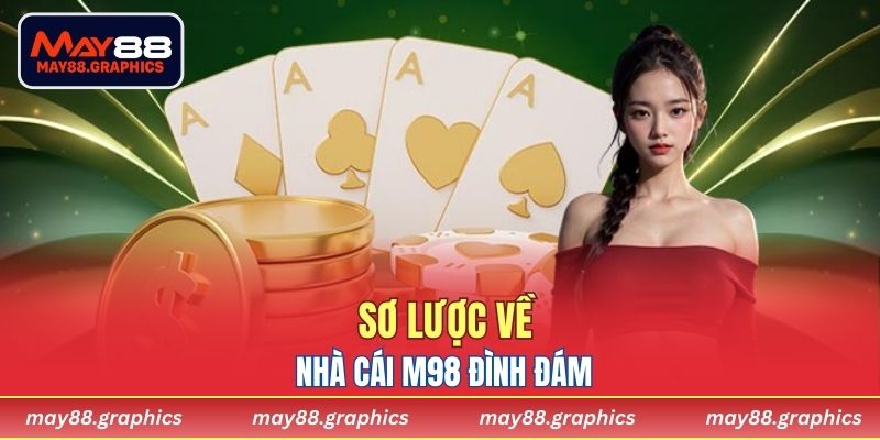 Sơ lược về nhà cái M98 đình đám