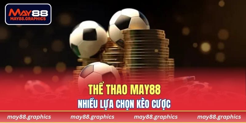 Nhiều lựa chọn kèo cược